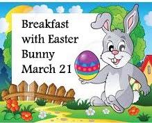 Breakfast with Easter Bunny is March 21